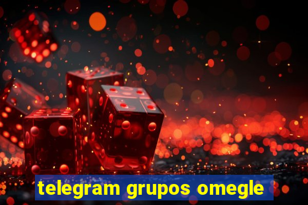 telegram grupos omegle